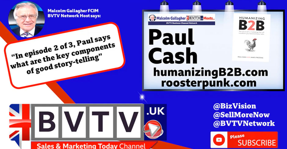 BVTV B2B-Sales & Marketing Today – Ep 2: Paul Cash on what makes a good brand story